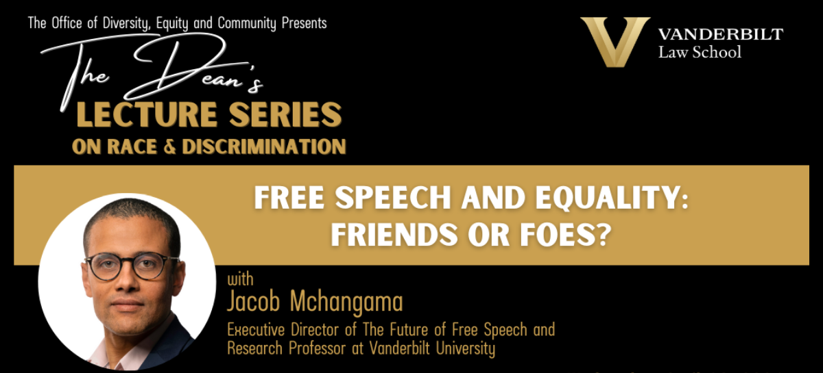 Vanderbilt Law Dean's Lecture Series: Jacob Mchangama Discusses Free Speech and Equality